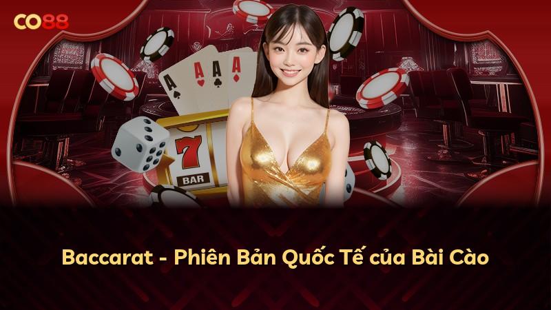 Baccarat - Phiên Bản Quốc Tế của Bài Cào