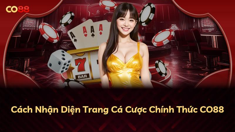Cách Nhận Diện Trang Cá Cược Chính Thức CO88
